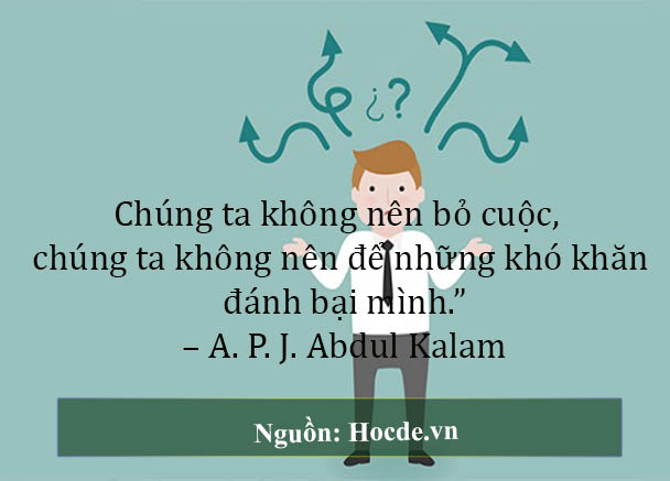 Chúng ta không nên bỏ cuộc, chúng ta không nên để những khó khăn đánh bại mình