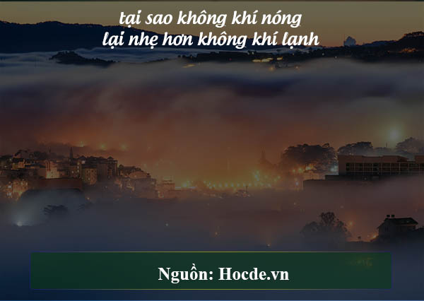 tại sao không khí nóng lại nhẹ hơn không khí lạnh